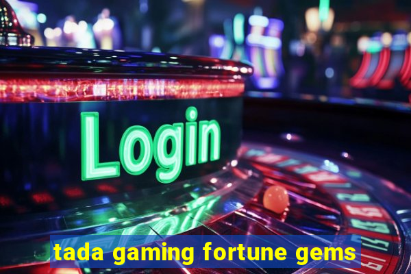 tada gaming fortune gems